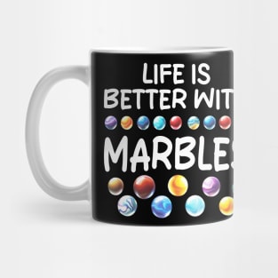 LIFE IS BETTER WITH MARBLES Mug